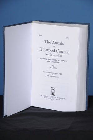 Item #1 THE ANNALS OF HAYWOOD COUNTY, NORTH CAROLINA. Historical, Sociological, Biographical, and...