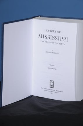 Item #101 HISTORY OF MISSISSIPPI, THE HEART OF THE SOUTH, Vol. I. Dunbar Rowland