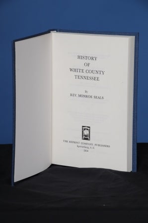 Item #111 HISTORY OF WHITE COUNTY, TENNESSEE. Monroe Seals.