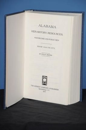 Item #14 ALABAMA: HER HISTORY, RESOURCES, WAR RECORD AND PUBLIC MEN. FROM 1540 TO 1872. Willis...