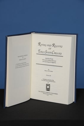 RIVERS AND REGIONS OF EARLY SOUTH CAROLINA, Volume III; Articles reprinted from the South. South Carolina Historical Society, Henry A. M. Smith.