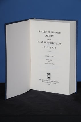 Item #16 HISTORY OF LUMPKIN COUNTY FOR THE FIRST HUNDRED YEARS 1832-1932. Andrew W. Cain