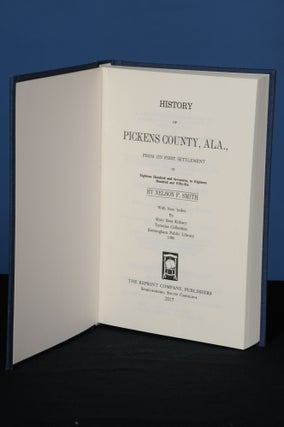 Item #161 HISTORY OF PICKENS COUNTY, ALA., From Its First Settlement in 1817 to 1856. Nelson F....