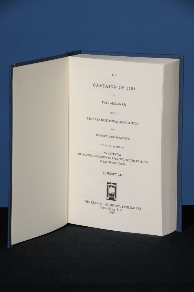 Item #171 THE CAMPAIGN OF 1781 IN THE CAROLINAS; with Remarks Historical and Critical on Johnson's Life of Greene. To Which Is Added an Appendix of Original Documents Relating to the History of the Revolution. Henry Lee.