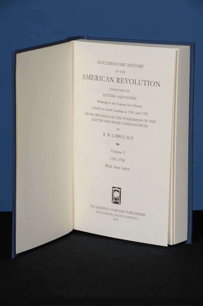 Item #175 DOCUMENTARY HISTORY OF THE AMERICAN REVOLUTION; Consisting of Letters and Papers Relating to the Contest for Liberty, Chiefly in South Carolina, from Originals in the Possession of the Editor, and Other Sources. Robert W. Gibbes.