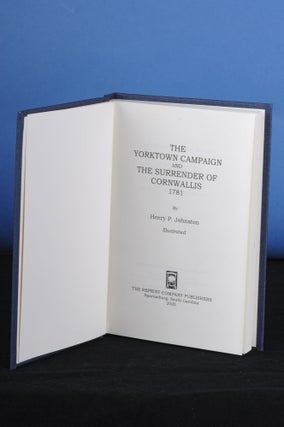 Item #178 THE YORKTOWN CAMPAIGN AND THE SURRENDER OF CORNWALLIS, 1781. Henry P. Johnston