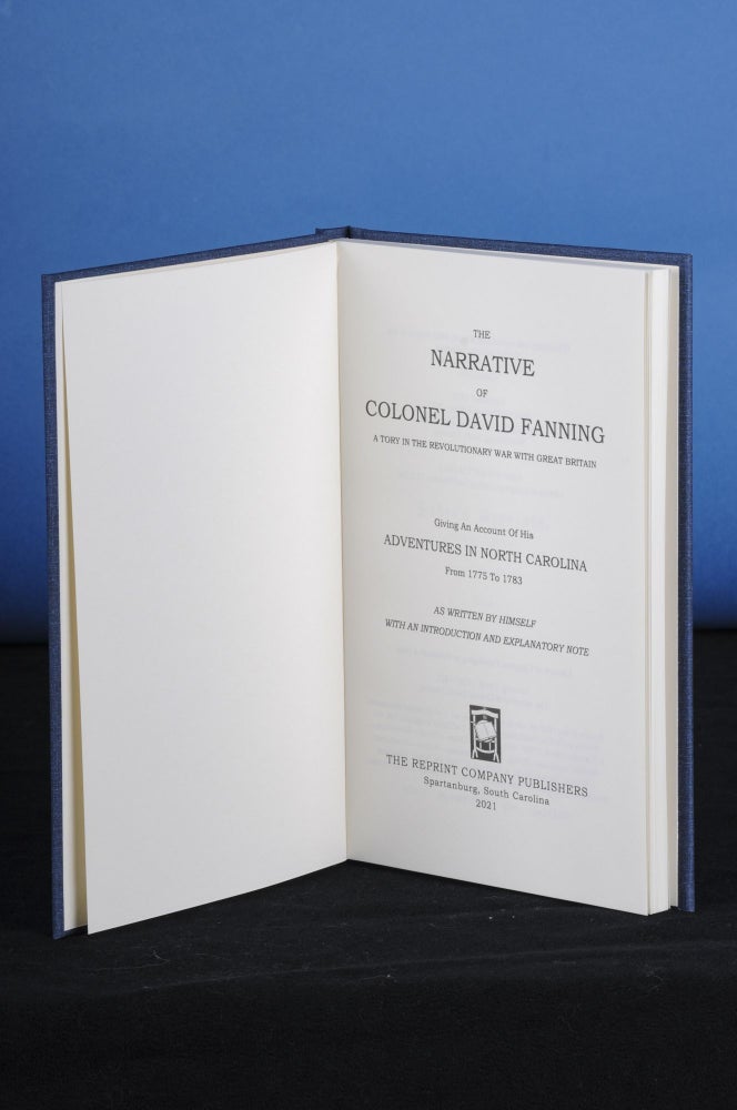 Item #184 THE NARRATIVE OF COLONEL DAVID FANNING (A Tory in the Revolutionary War with Great Britain); Giving an Account of His Adventures in North Carolina from 1775 to 1783 As Written by Himself. David Fanning.