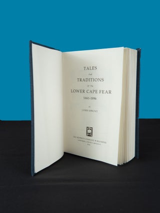 Item #194 TALES AND TRADITIONS OF THE LOWER CAPE FEAR, 1661-1896. James Sprunt