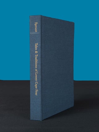 TALES AND TRADITIONS OF THE LOWER CAPE FEAR, 1661-1896