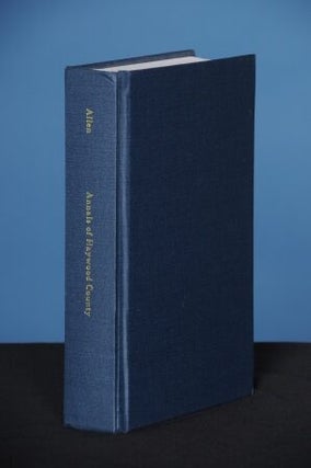 THE ANNALS OF HAYWOOD COUNTY, NORTH CAROLINA. Historical, Sociological, Biographical, and Genealogical