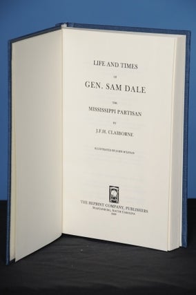 Item #23 LIFE AND TIMES OF GEN. SAM DALE, the Mississippi Partisan. J. F. H. Claiborne