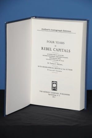 Item #34 FOUR YEARS IN REBEL CAPITALS: An Inside View of Life in the Southern Confederacy, from Birth to Death; from Original Notes, Collated in the Years 1861 to 1865, with Biographical Sketch of the Author by Louis de V. Chaudron. Thomas Cooper DeLeon.