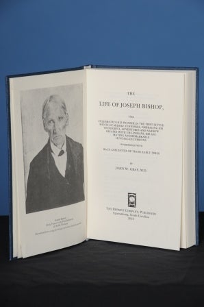 Item #44 THE LIFE OF JOSEPH BISHOP, the Celebrated Old Pioneer in the First Settlements of Middle Tennessee, Embracing His Wonderful Adventures and Narrow Escapes with the Indians, His Animating and Remarkable Hunting Excursions. Interspersed with Racy Anecdotes of Those Early Times. John W. Gray.