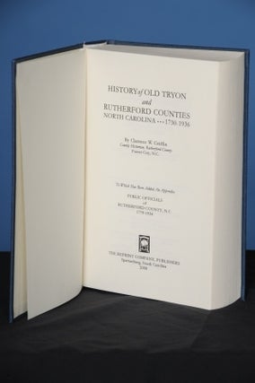 Item #45 HISTORY OF OLD TRYON AND RUTHERFORD COUNTIES, NORTH CAROLINA, 1730-1936. Clarence W....