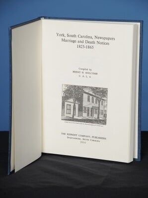 Item #50 YORK, SOUTH CAROLINA, NEWSPAPERS: MARRIAGE AND DEATH NOTICES, 1823-1865. Brent H. Holcomb