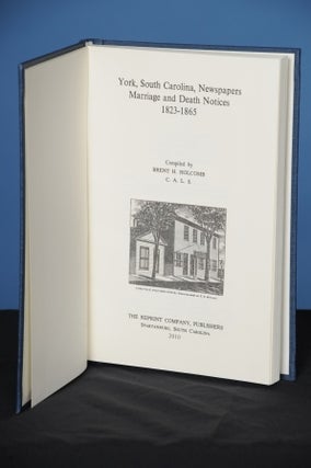 Item #50 YORK, SOUTH CAROLINA, NEWSPAPERS: MARRIAGE AND DEATH NOTICES, 1823-1865. Brent H. Holcomb