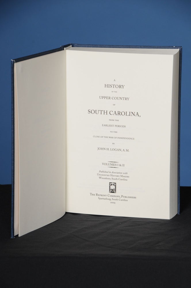 Item #65 A HISTORY OF THE UPPER COUNTRY OF SOUTH CAROLINA, from the Earliest Periods to the Close of the War of Independence, Volumes I & II. John H. Logan.