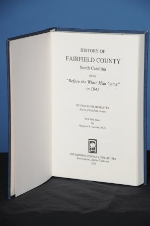 Item #71 HISTORY OF FAIRFIELD COUNTY, SOUTH CAROLINA. From Before the White Man Came to 1942. Fitz Hugh McMaster.