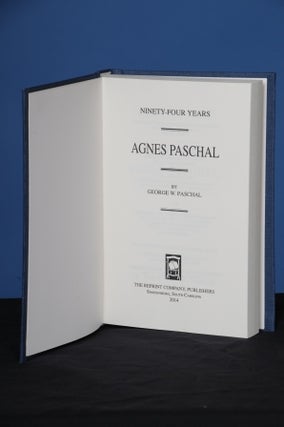 Item #82 NINETY-FOUR YEARS. AGNES PASCHAL. George W. Paschal