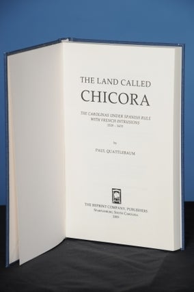 Item #89 THE LAND CALLED CHICORA. The Carolinas Under Spanish Rule With French Intrusions....