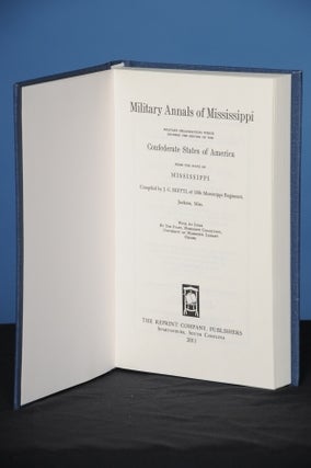 Item #95 MILITARY ANNALS OF MISSISSIPPI: Military Organizations Which Entered the Service of the...